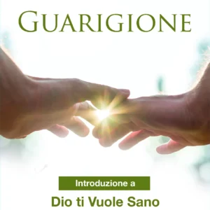 La Verità sulla Guarigione - Introduzione a Dio ti Vuole Sano